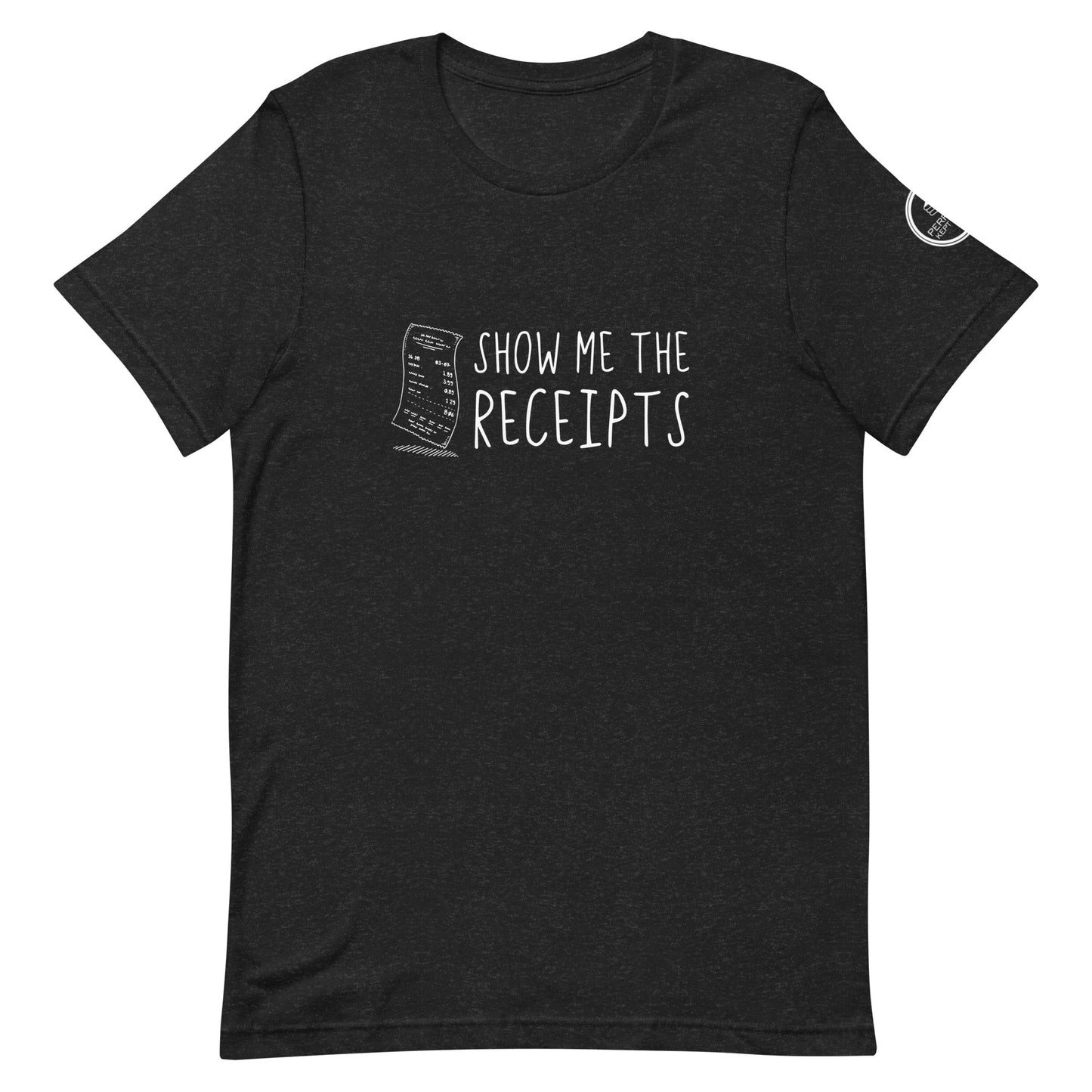 Show Me The Receipts T-Shirt