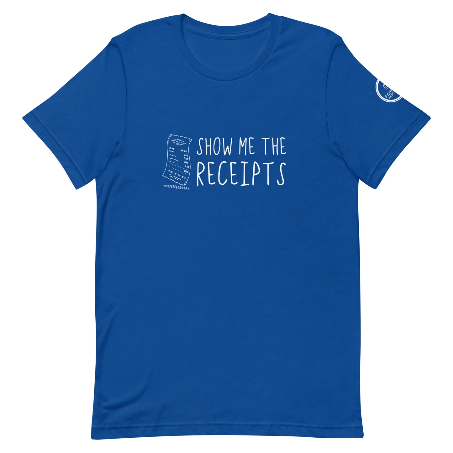 Show Me The Receipts T-Shirt