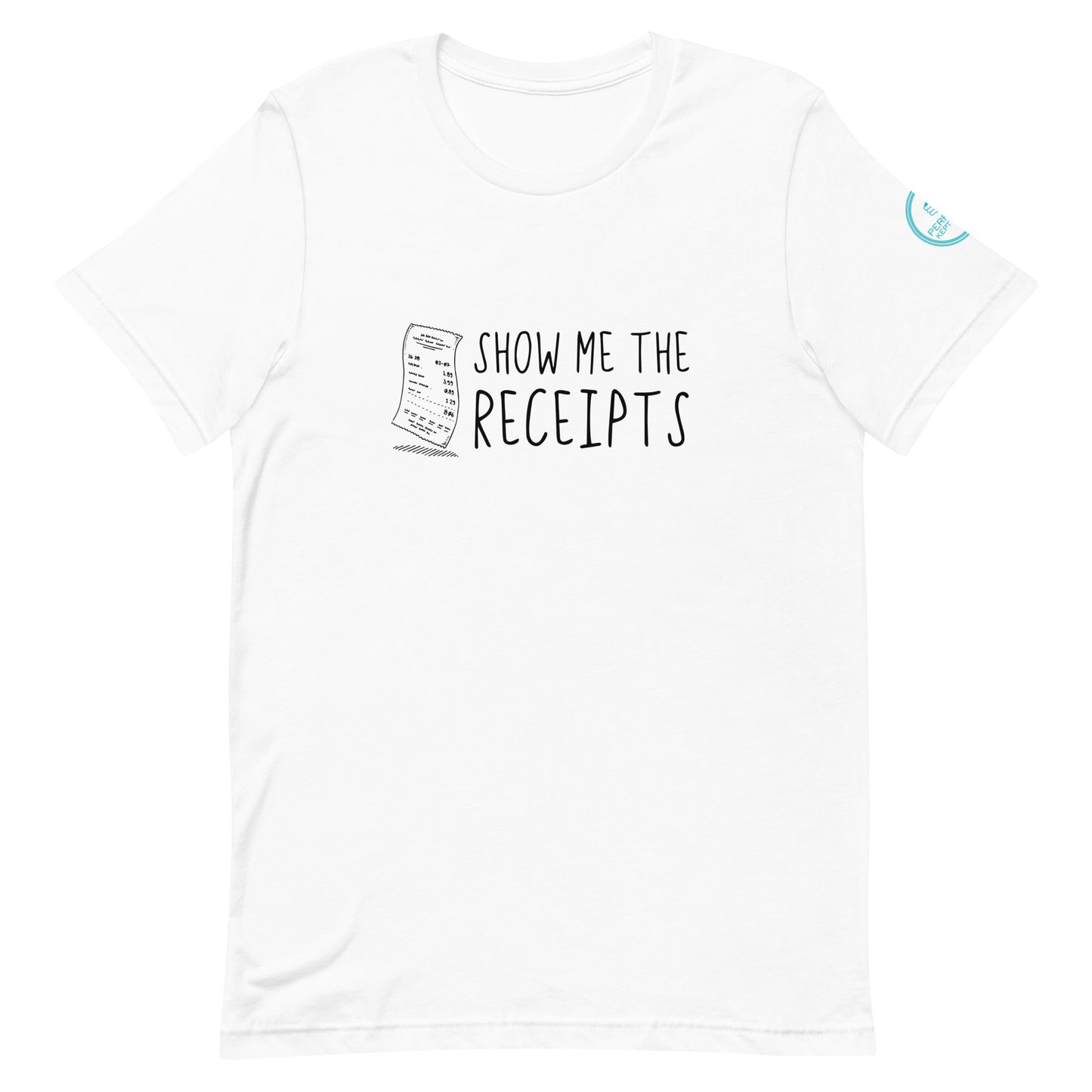 Show Me The Receipts T-Shirt